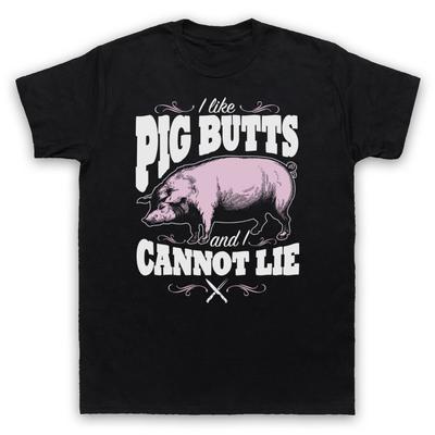 I Like Pig Butts Funny Bbq Parody Slogan Comedy Joke Mens And Womens T-Shirt