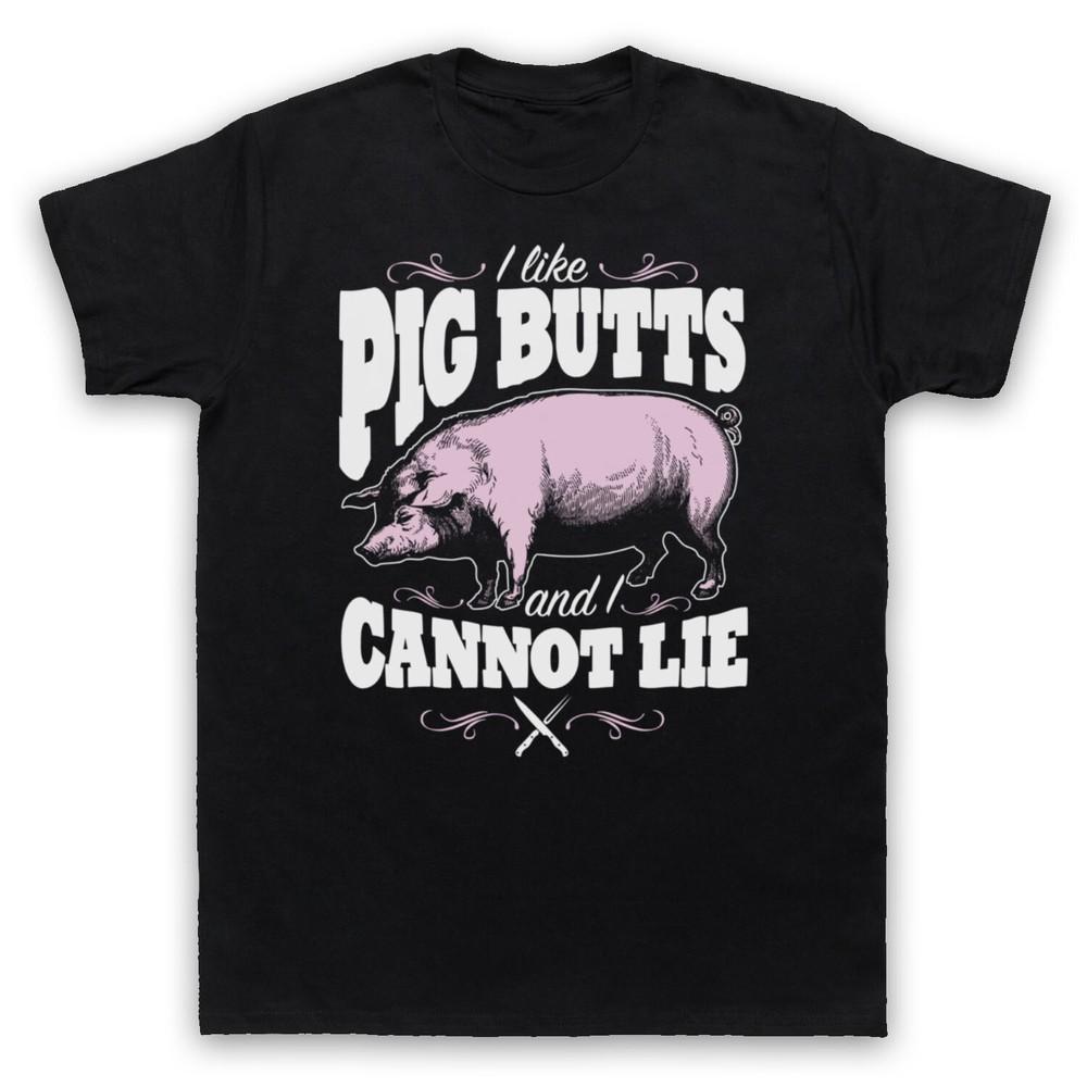 

I Like Pig Butts Funny Bbq Parody Slogan Comedy Joke Mens And Womens T-Shirt XL
