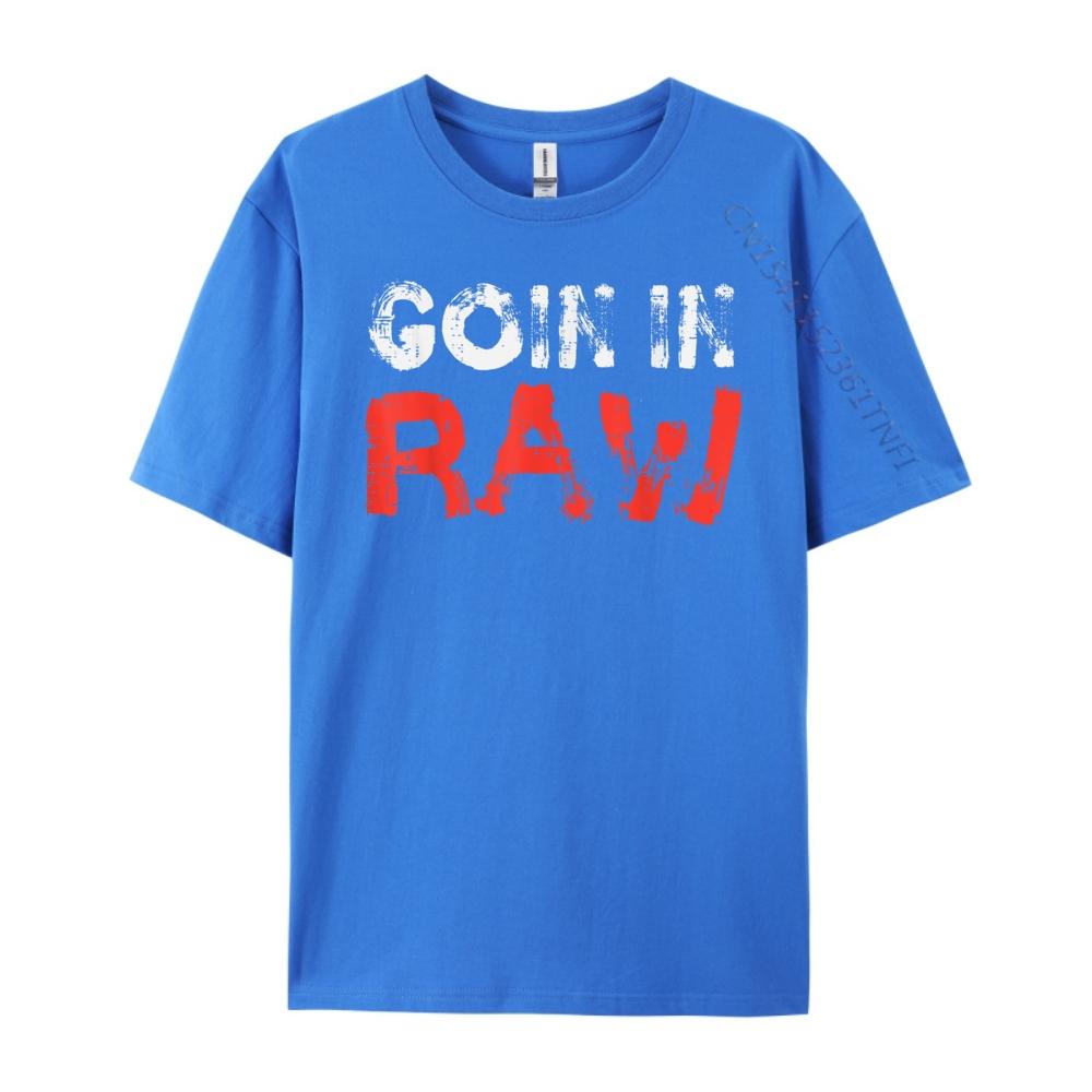 Wrestling Goin In Raw Wrestler Humor Graphic Shirts Unisex Tshirt T Shirts