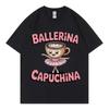 Ballerina Capuchina Funny Meme Graphic T Shirts Fashion Y2k Aesthetic Short Sleeve Tshirt Men Women Casual Oversized Tshirts