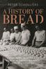 The A History of Bread : Consumers, Bakers and Public Authorities Since the 18th Century Book
