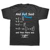 Funny God Said Maxwell Equations and Then There Was Light T Shirts Birthday Gifts Graphic Cotton Streetwear Short Sleeve Tshirt