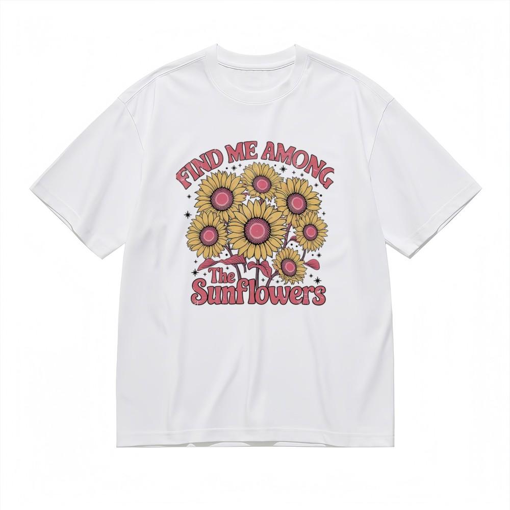 

Men s Comfortable Classic T-Shirt FIND ME AMONG The Sunflowers Flower Design Tee S
