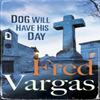 Dog Will Have His Day by Fred Vargas Paperback Book 9780099589884
