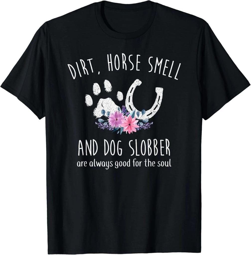 Dirt Horse Smell And Dog Slobber Horse Lover Gift Unisex T-Shirt