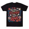 The Only Thing More Powerful Than Hate Is Love Comfort T-shirts Superbowl Top Positive Quote Floral Tee Women Men Cotton Clothes