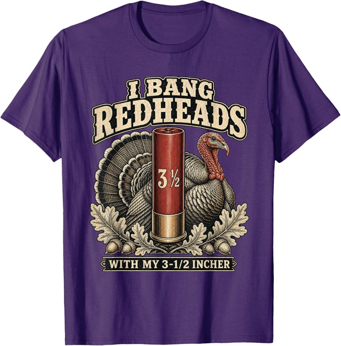 I Bang Redheads Turkey with My 3 1/2 in Funny Hunting T-Shirt S разноцветный