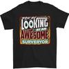 Youre Looking At An Awesome Surveyor T-Shirt Mens 100% Cotton