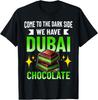 Dubai Chocolate Come To The Dark Side Funny Chocolate Lover T-Shirt
