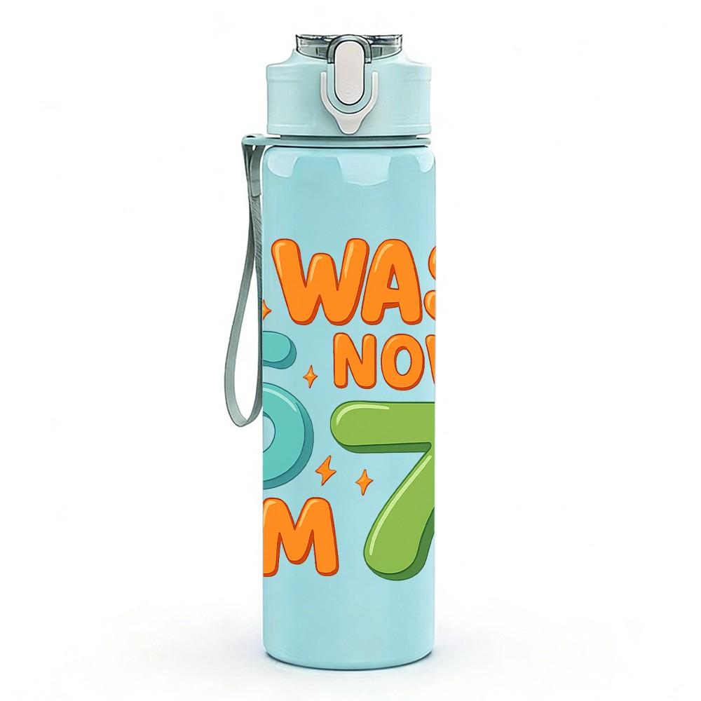 1PC I Was Six Now Im Seven Text 750ml Color Plastic Sports Water Bottle Leakproof Flip Straw Lid Suitable for Sports Office Home Use