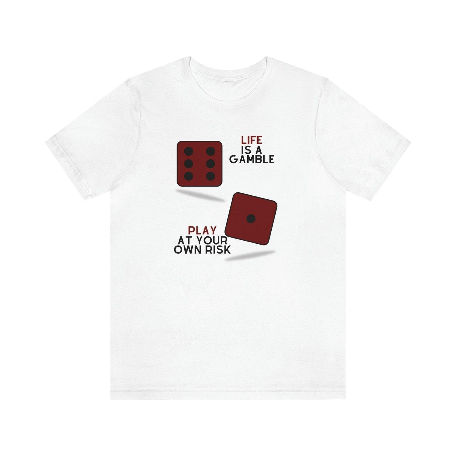 Life Is A Gamble, Play At Your Own Risk, Jersey Short Sleeve Tee, graphic tee, gambling, trendy shirt, tees shirt, tees, funny T-Shirt XL