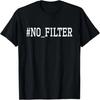 #NoFilter Filter Funny Matching Unusual Costumes for Couples T-Shirt