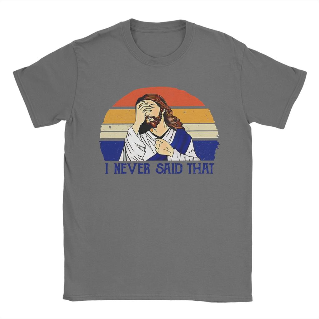 I Never Said That Funny Christian Tshirts Unisexs Cotton Tops Casual Jesus Meme Crewneck Short Sleeve