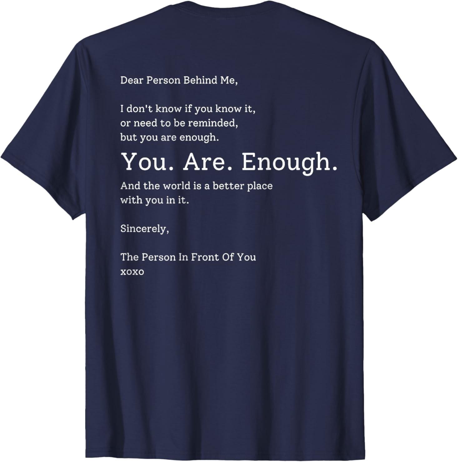 Dear Person Behind Me You are Enough The World is Better T-Shirt S разноцветный
