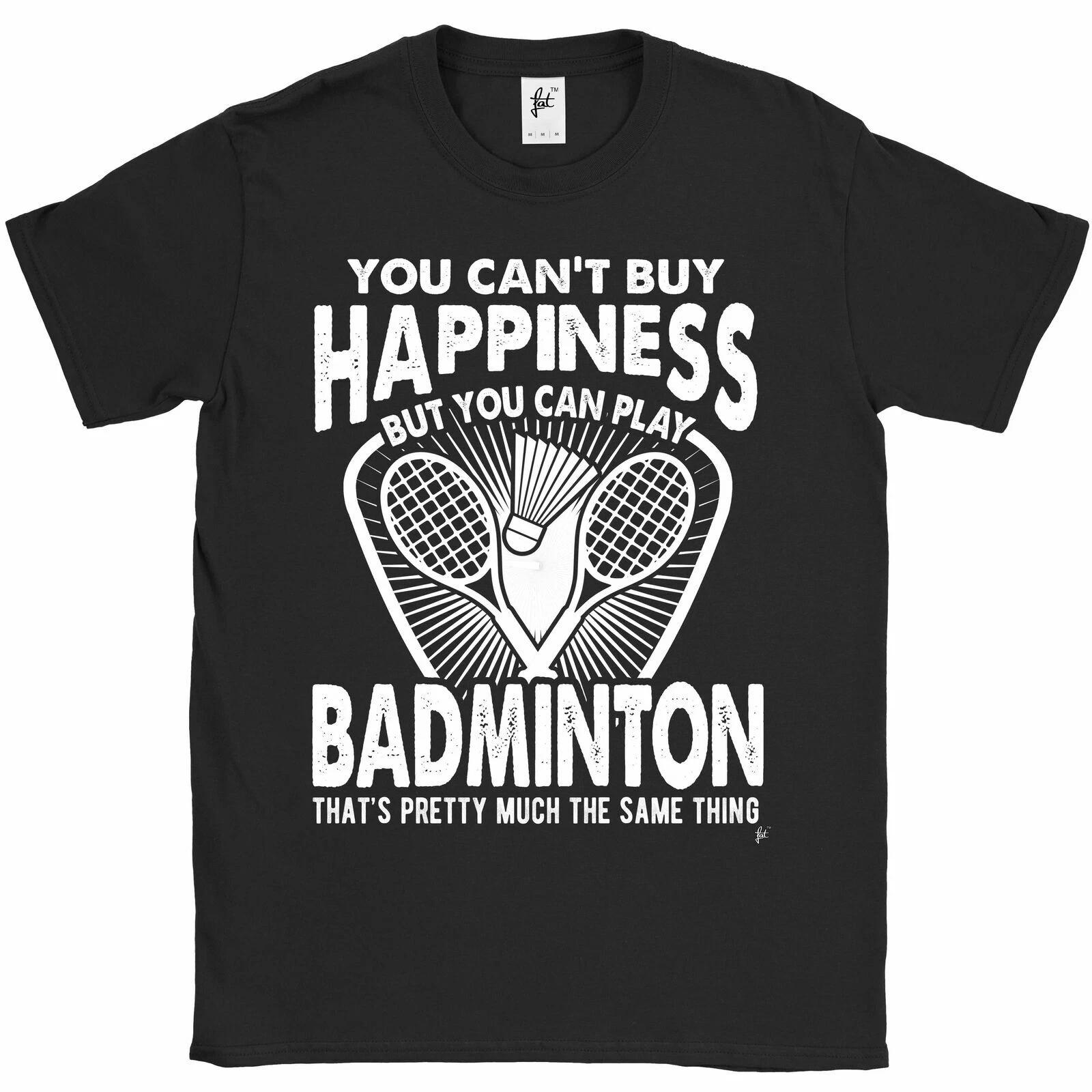 You Can t Buy Happiness But You Can Play Badminton Mens T-Shirt XXXXL