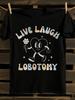 Live Laugh Lobotomy Funny Meme Tshirt
