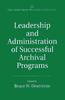 Книга Leadership and Administration of Successful Archival Programs