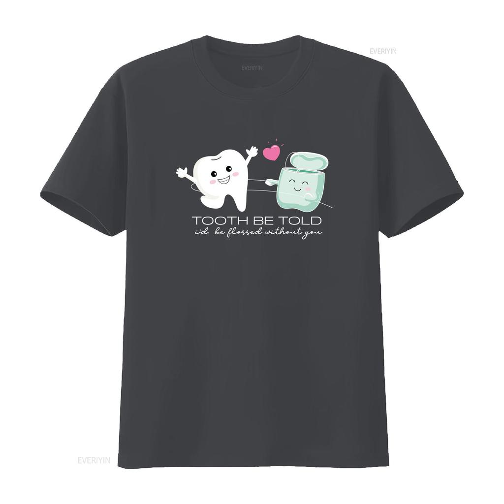 Tooth To Be Told T Shirt Dental Valentine Funny For Dentist Assistants Squad Valentines Clothing vintage Washed streetwear