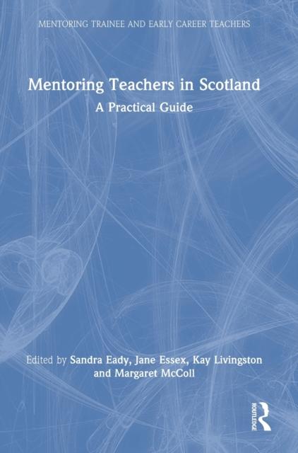 The Mentoring Teachers In Scotland : A Practical Guide Book