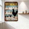 Vintage Rustic Metal Sign 'YES I REALLY do NEED ALL THESE CHICKENS' with Rooster & Chickens Silhouettes for Farmhouse Home Decor