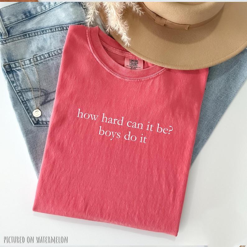 How Hard Can It Be? Funny Feminism Women Empowerment Comfort Colors® Tee