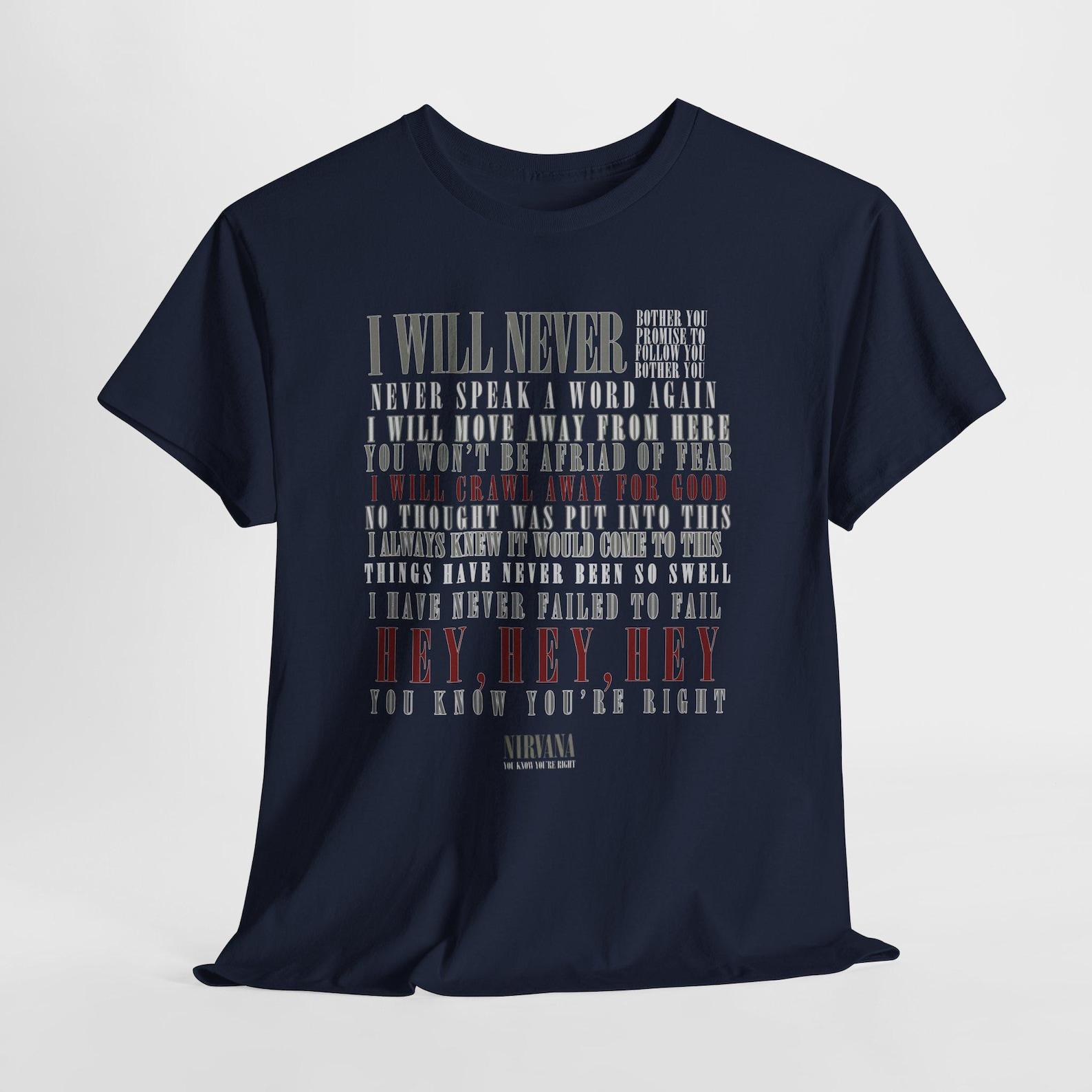 you know your Right Lyrics Text | Nirvana Song Lyrics Tee Unisex Gildan XL
