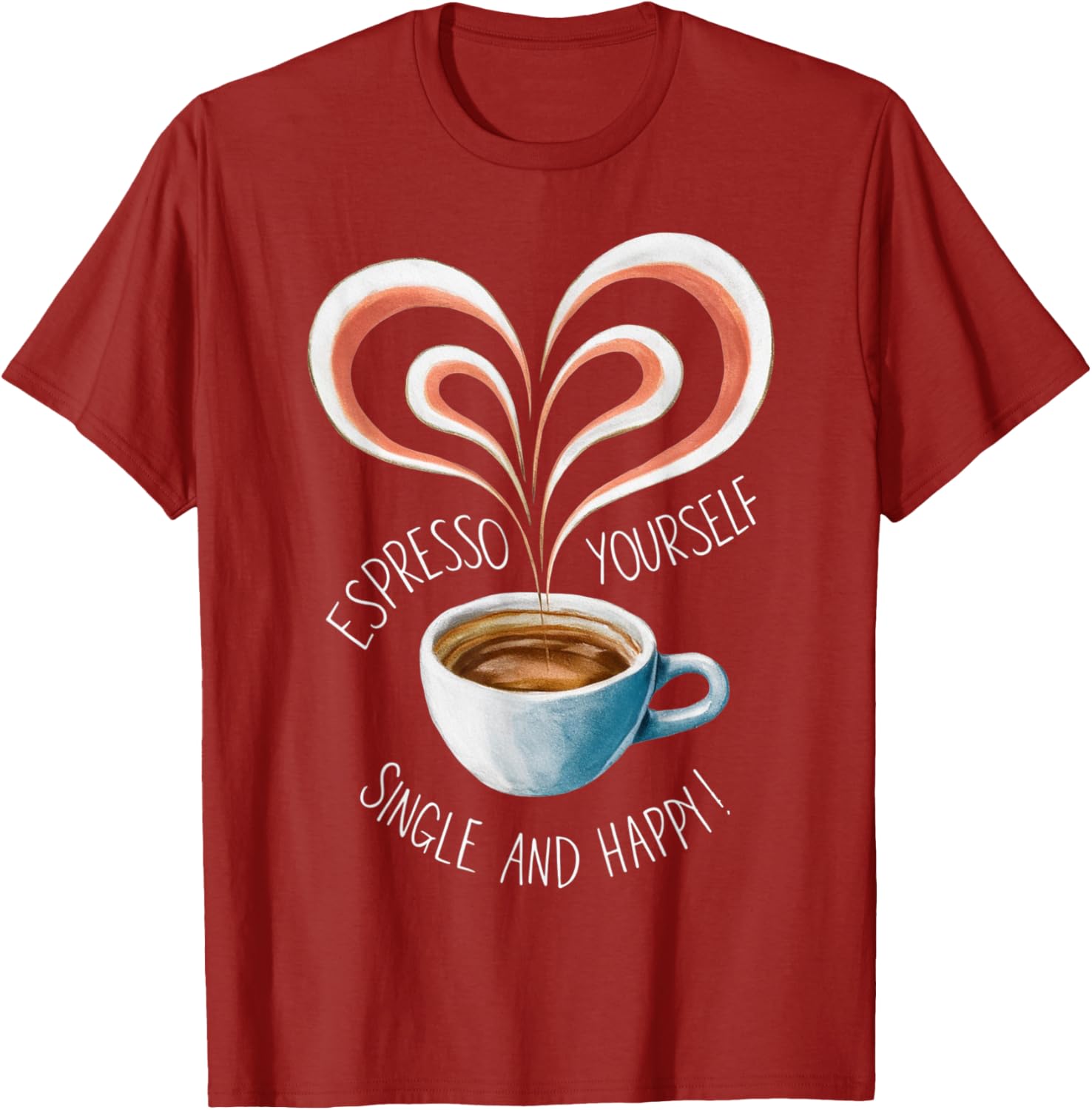 Espresso Yourself Single and Happy Coffee Lover Graphic Tee Funny Gift Casual T-Shirt S