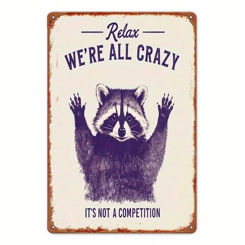 

Vintage Relax, We re All Crazy Raccoon Metal Wall Art for Valentine s Day Decor 20x30cm（7.8x11.8inch）