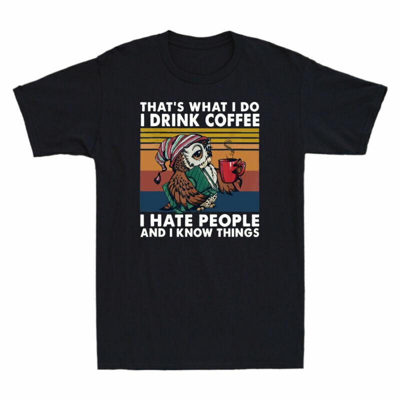 I People Drink Thats Shirt Things What Know Vintage Owl Coffee Hate T Shirt Do S