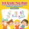 The 3rd Grade Two-Digit Vertical Multiplication Worksheets Children's Math Books Book