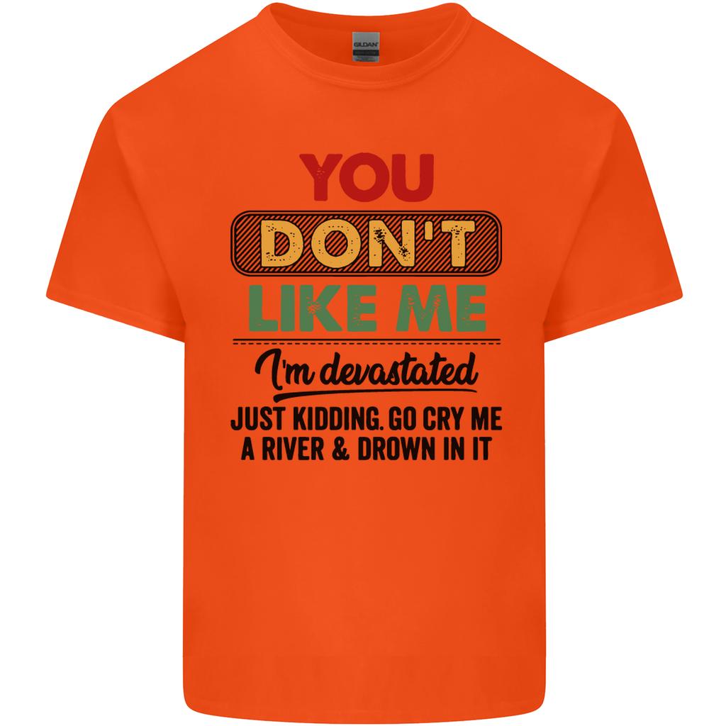 You Dont Like Me Funny Sarcastic Slogan Unisexs Light Cotton TShirt