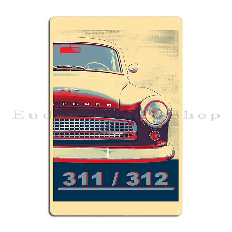 Wartburg legends never die 353 19661988 312 GDR Oldtimer VEB Automobilwerke Eisenach Metal Create Pub Classic Tin Sign Poster