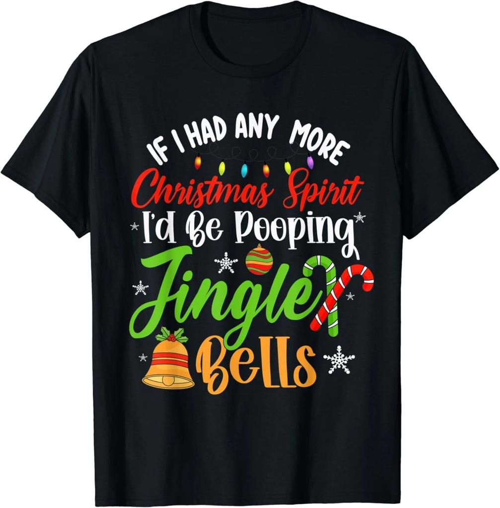 If I Had Any More Christmas Spirit I'd Poop Jingle Bells Unisex T-Shirt