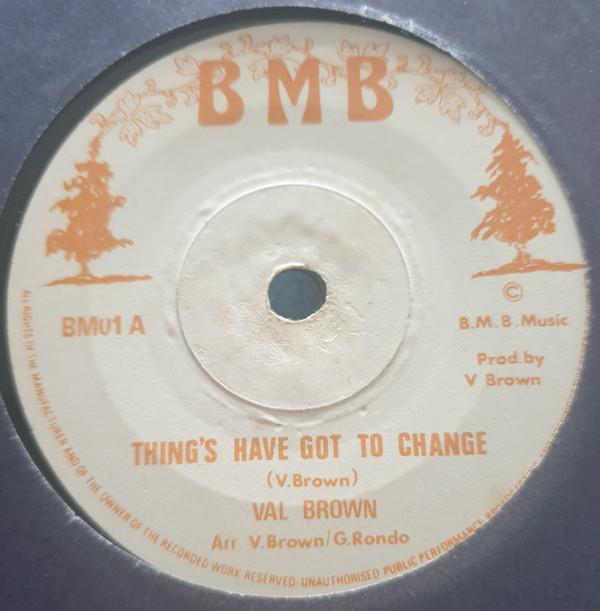 7inch Record VALENTINE BROWN - Things Have Got To Change BM01 BMB UK Reggae, Ska & Dub Used