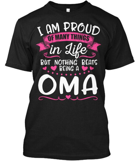 Nothing Beats Being A Oma I Am Proud Of Many Things T-Shirt Made in USA S-5XL S