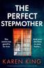 Kniha The Perfect Stepmother : A Totally Gripping Psychological Suspense Thriller