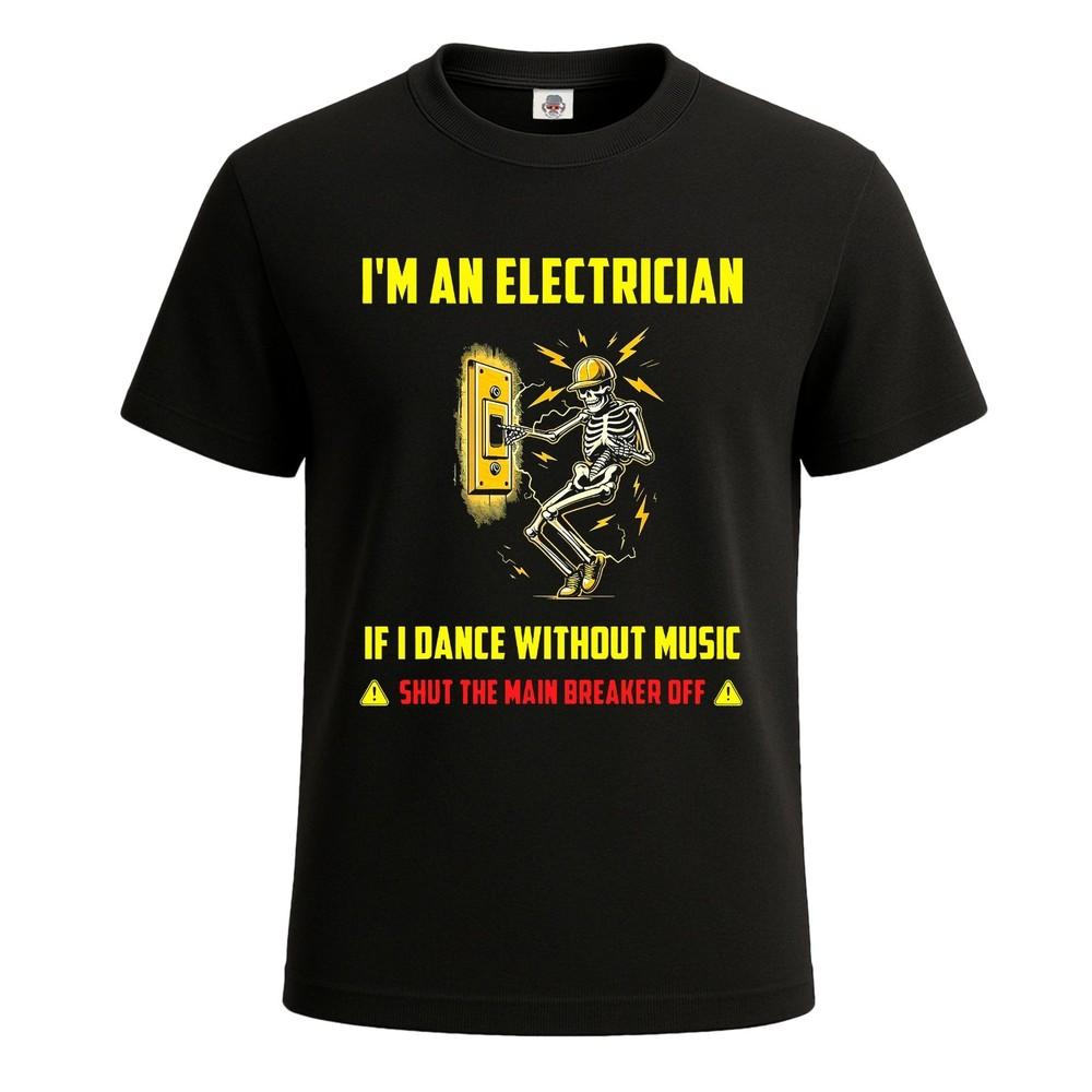 Im an Electrician If I Dance Without Music Skeleton Mens Tshirt Funny Tee Top