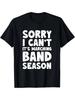 Funny Marching Band Sorry I Can't It's Marching Band Season TShirtCasual Short Sleeve Style, Regular