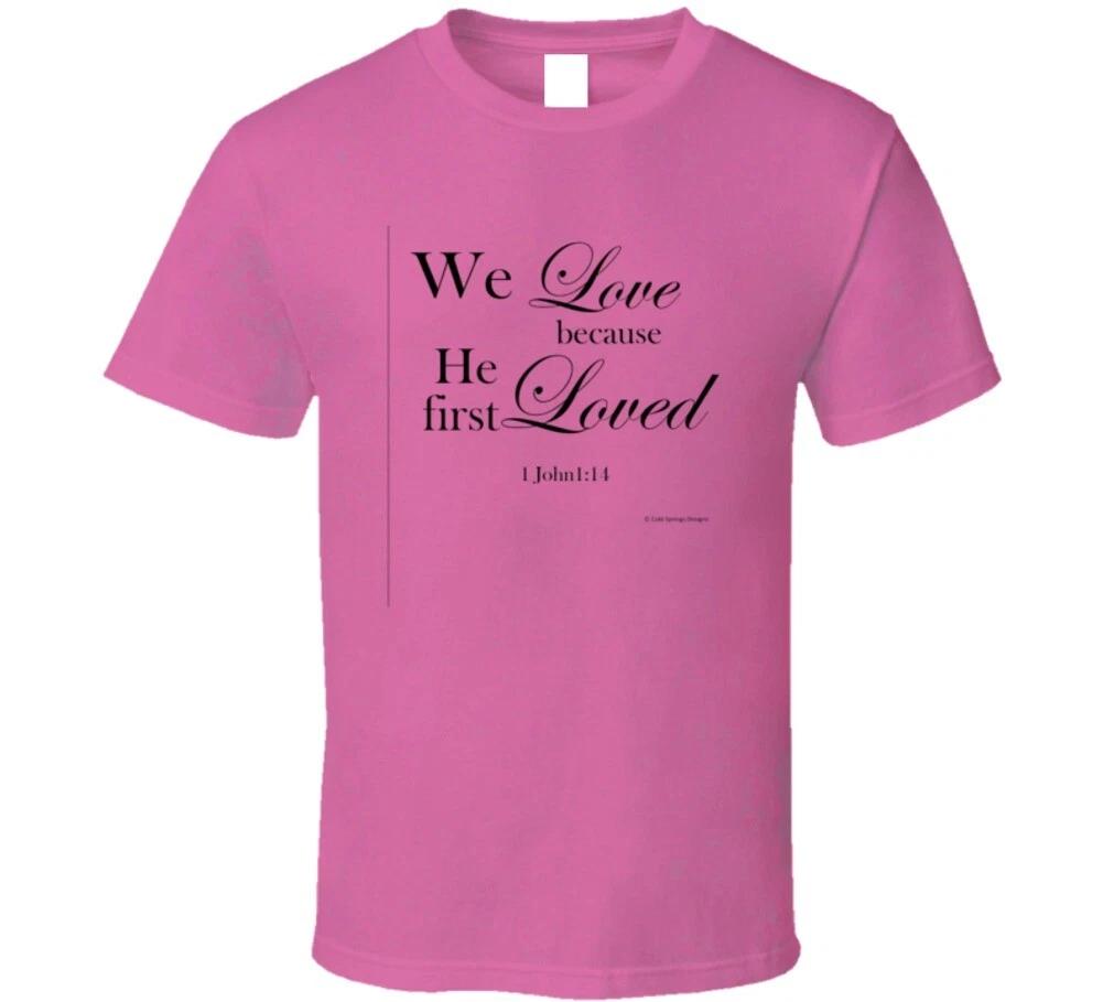 

1 John 1:14 We Love Because He First Loved Christian Bible Verse Jesus T Shirt S