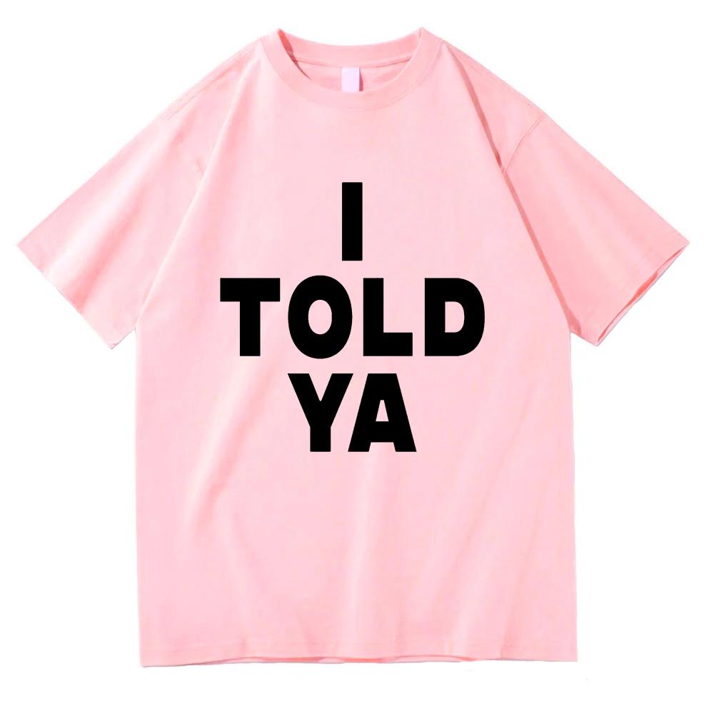 T-shirt I Told Ya T-shirts I Told Ya Femmes Unisexe Merchandising I Told Ya Graphisme Lettre Drôle Col Rond Manches Courtes Casual T-shirts en Coton