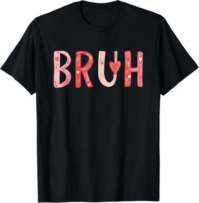 BRUH Valentines Day Heart Humor Meme Men Women Graphic T- Shirt