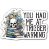 You Had Me At Trigger Warning Sticker, Funny Sm*t Stickers, Water Assistant Die Cut Sticker for Laptop Phone Water Bottle Skateboar 3inch