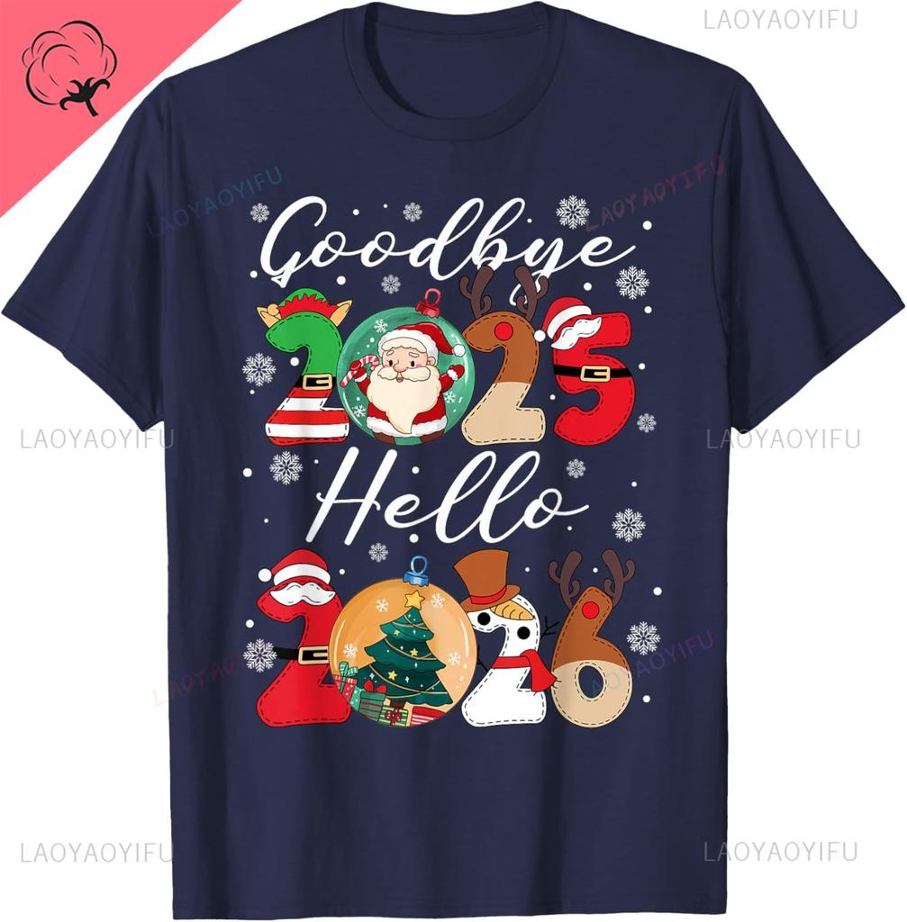 Goodbye 2025 Hello 2026 Happy New Years Eve Christmas Xmas Tshirt Breathable And Comfortable Cotton Tshirt Camiseta