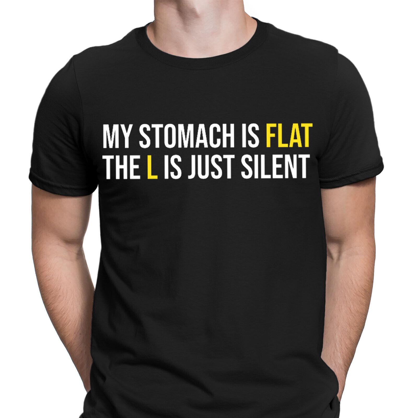 My Stomach Is Flat The L Is Just Silent Funny Saying Mens T-Shirt Mens Womens Tees Tops Tee Top D6 S