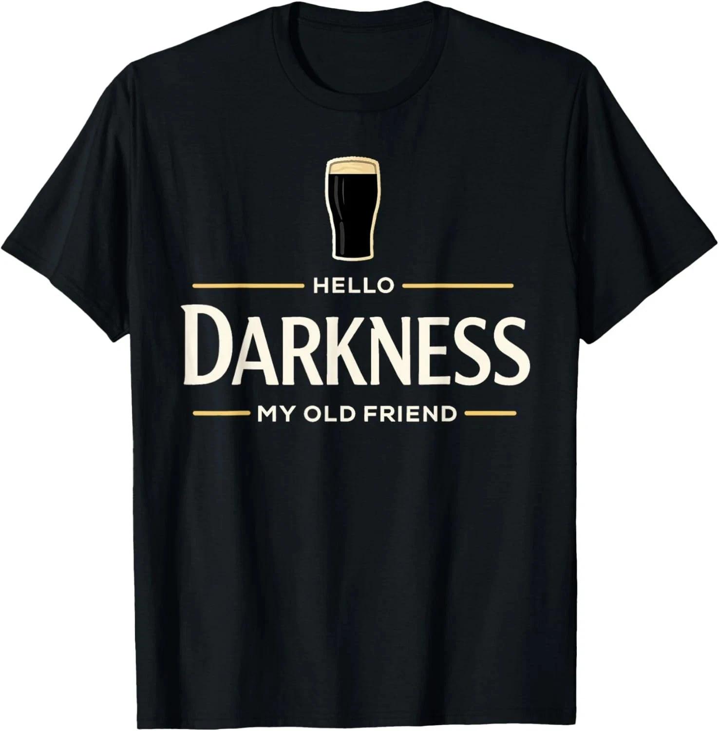 Hello Darkness My Old Friend Irish Beer St. Patrick s Day T- Shirt unisex S - 5XL L