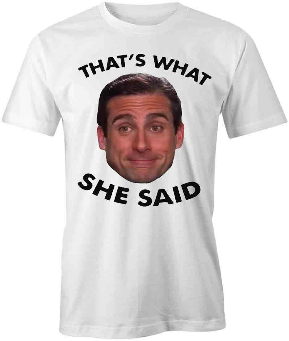 THATS WHAT SHE SAID TShirt Tee Short-Sleeved Cotton CLOTHING HUMOR S1WCA1053 XXXL