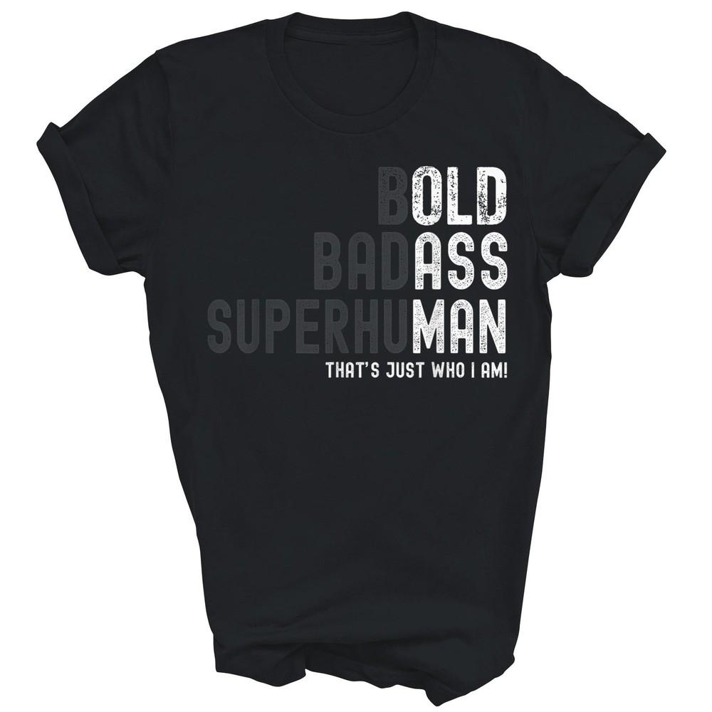 

Bold Badass Superhuman Old Man Unisex Shirt Gift L