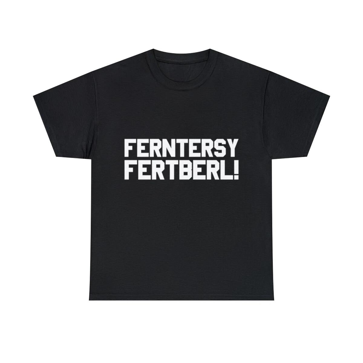 Ferntersy Fertberl Graphic Tee Shirt, S-5XL L