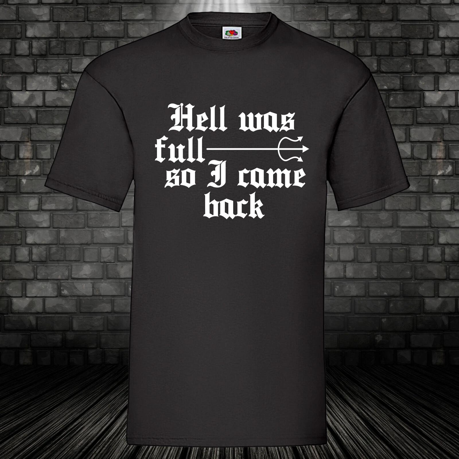 Hell Was Full Shirt Saying Comic Fun Fun T-Shirt Gift Birthday S-5XL XXXL