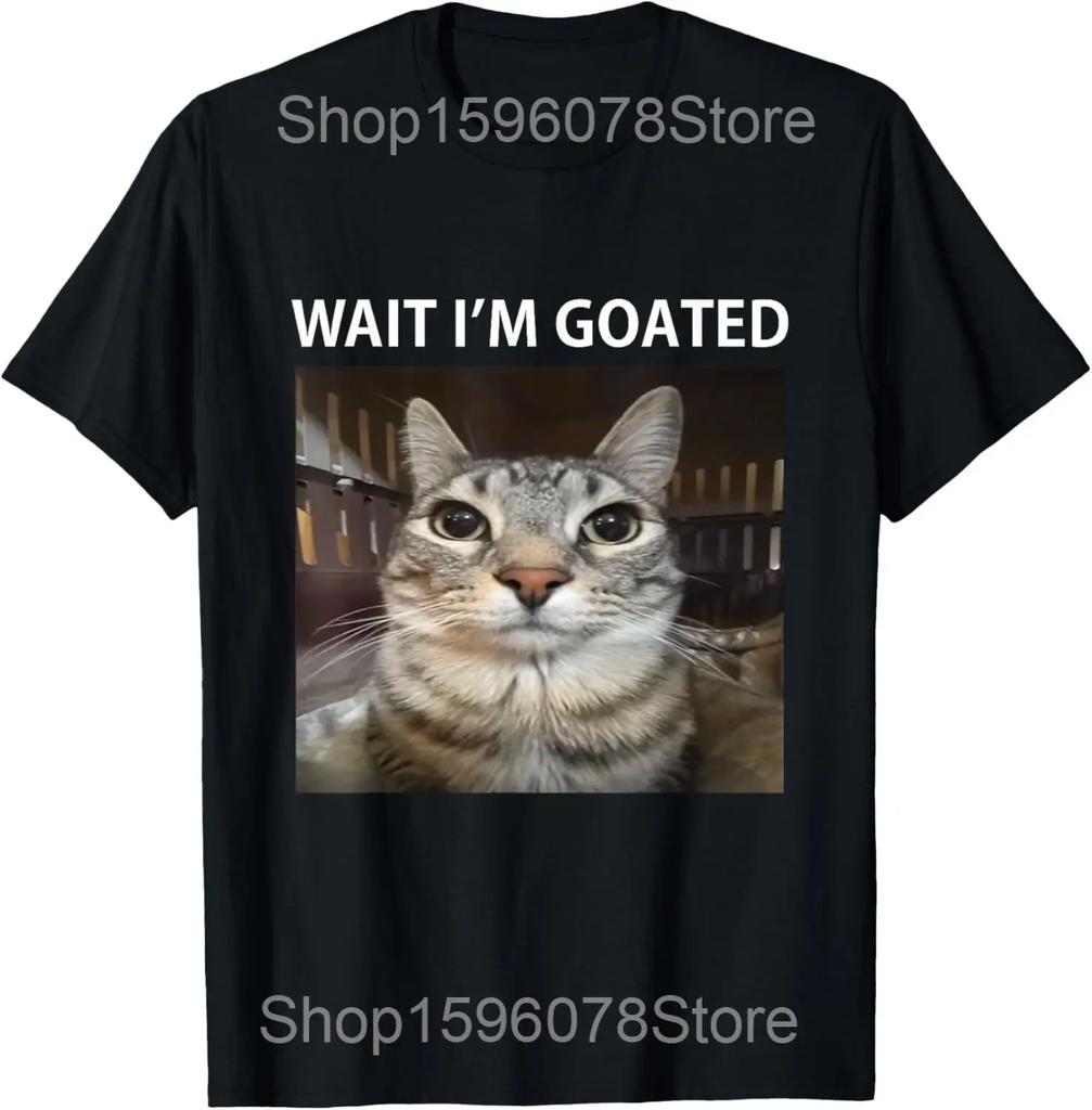 Wait Im Goated Funny Meme T Shirts Unisex Women Pure Cotton Humor Streetwear Tee Shirt Short Sleeve Unisex Loose Clothing